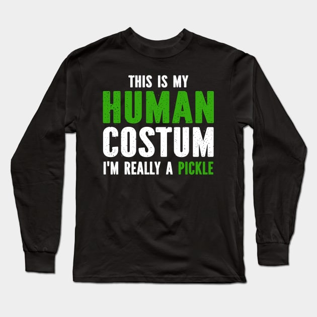 This Is My Human Costume I'm Really A Pickle Long Sleeve T-Shirt by SimonL